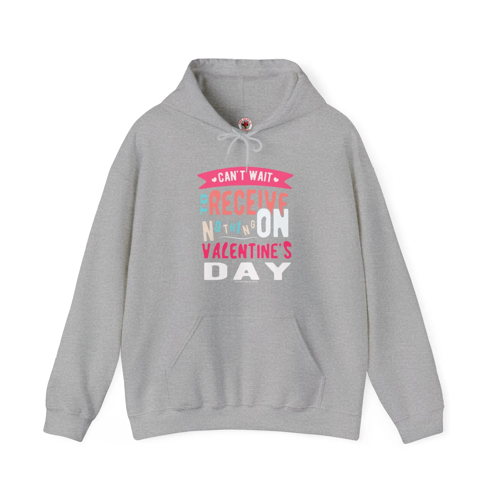 Can't Wait To Receive Nothing On Valentines Day Hooded Sweatshirt