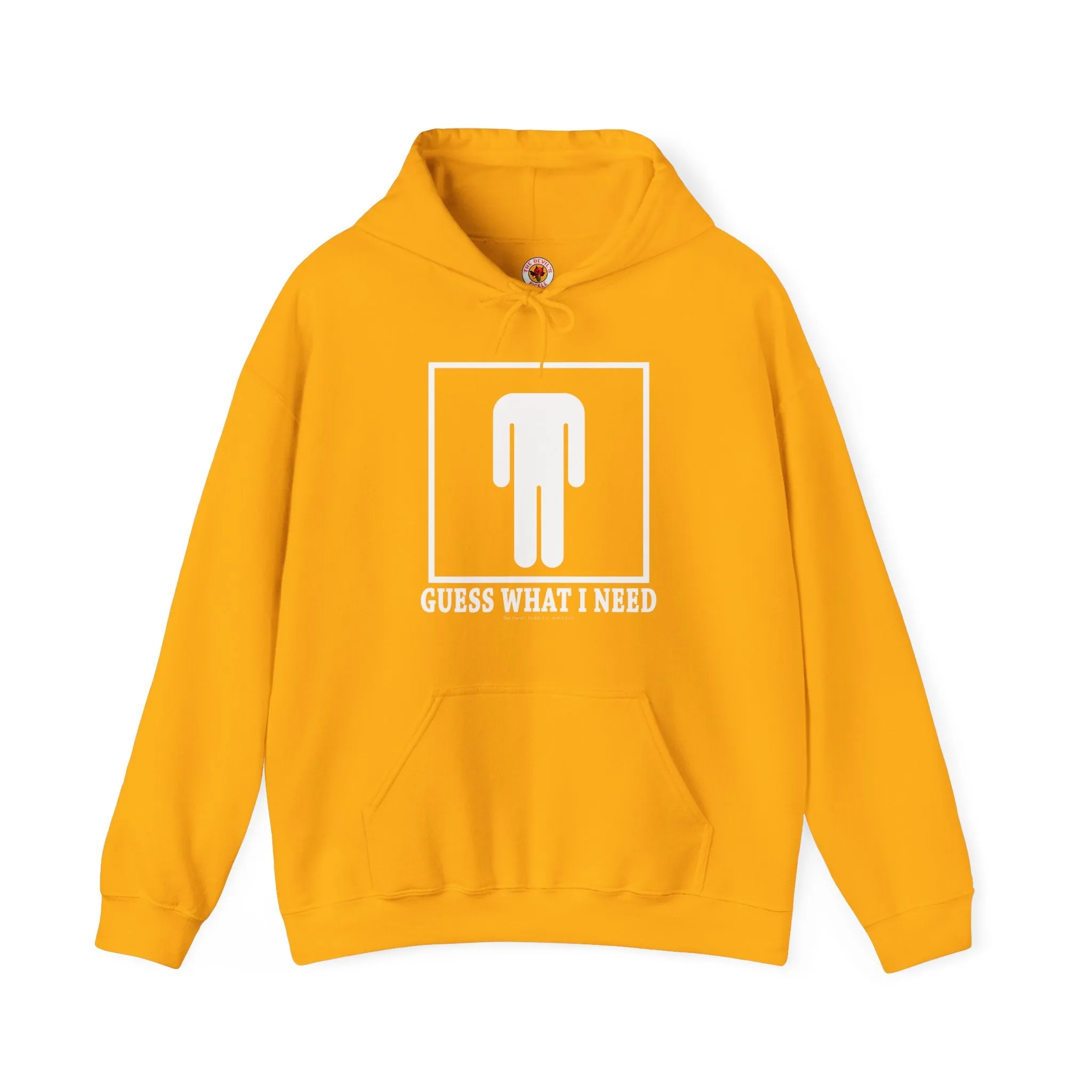 Guess What I Need Hooded Sweatshirt