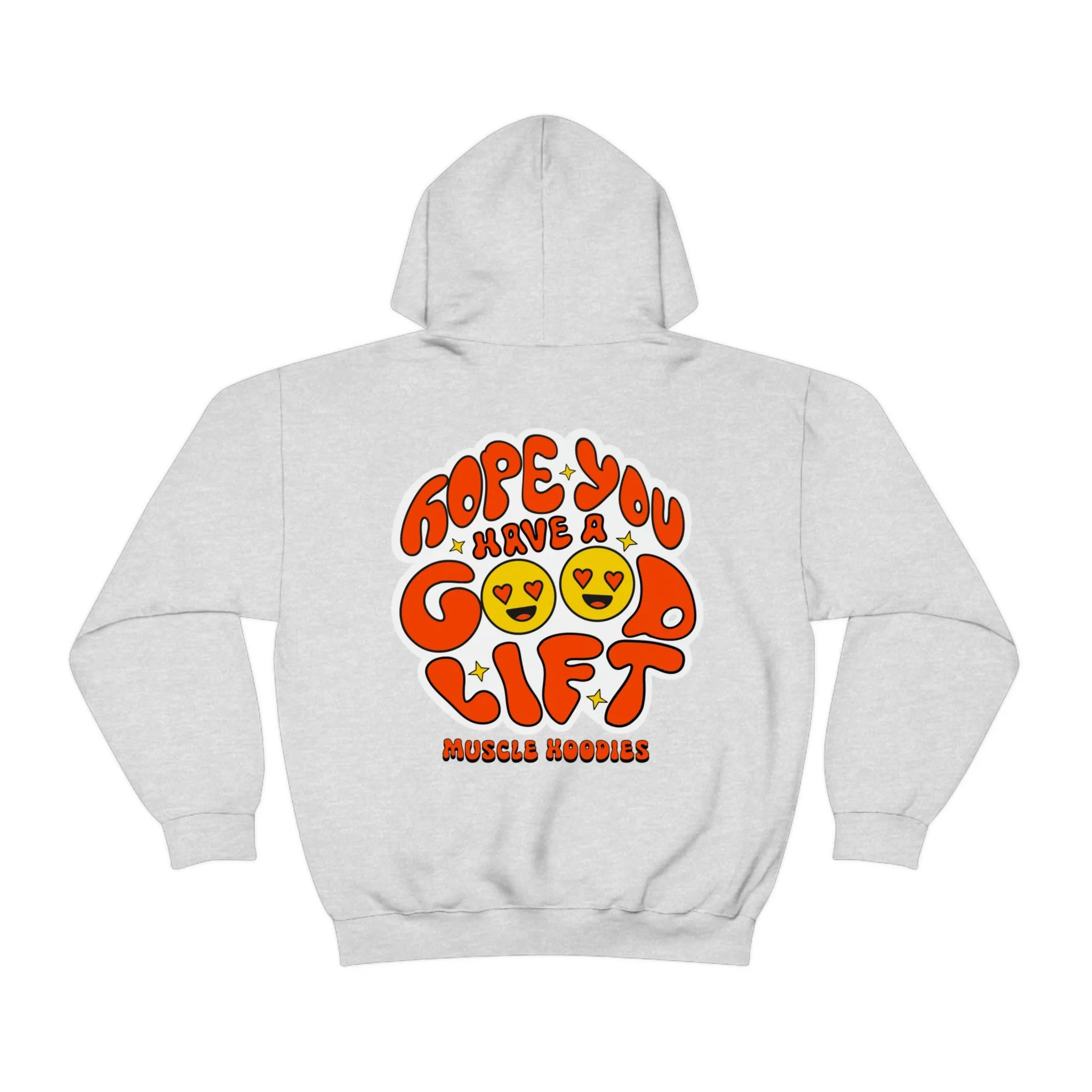 HOPE YOU HAVE A GOOD LIFT  -HOODIE