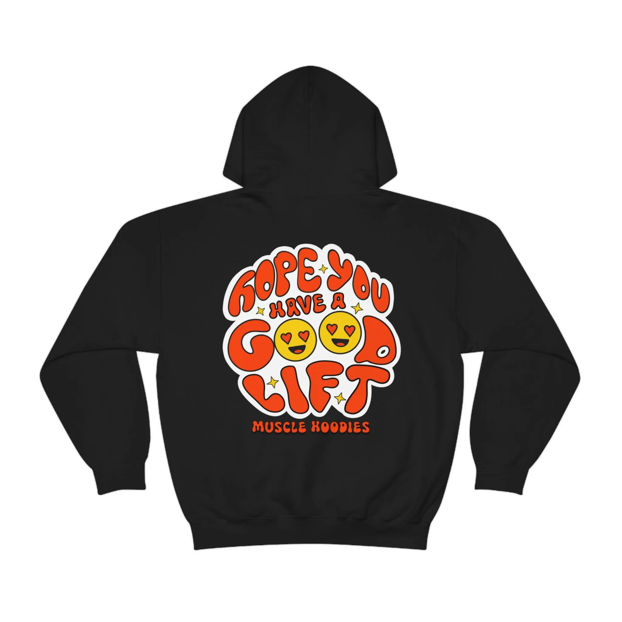 HOPE YOU HAVE A GOOD LIFT  -HOODIE