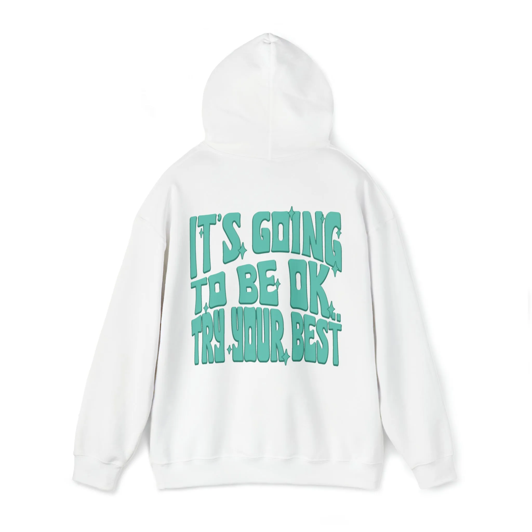 IT'S GOING TO BE OK, TRY YOUR BEST (EMOTIONS) - HOODIE