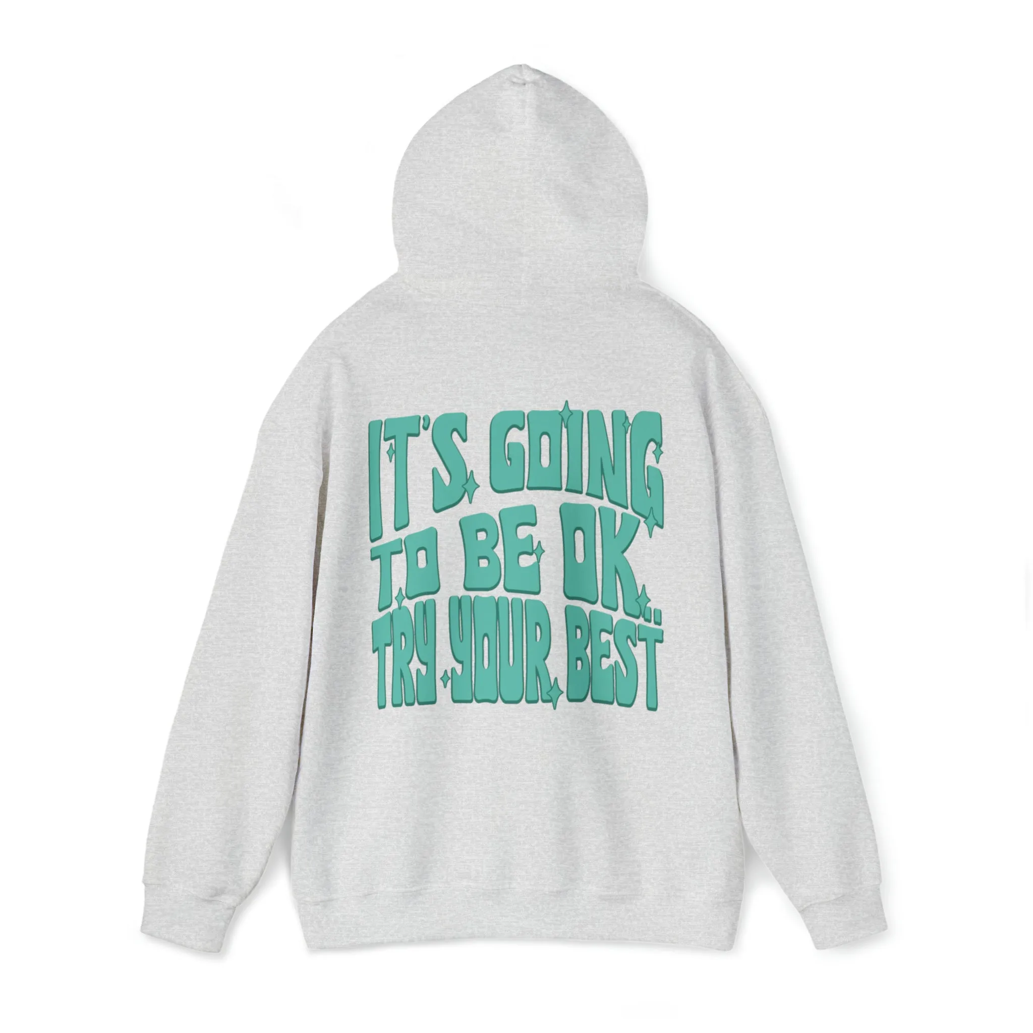 IT'S GOING TO BE OK, TRY YOUR BEST (EMOTIONS) - HOODIE